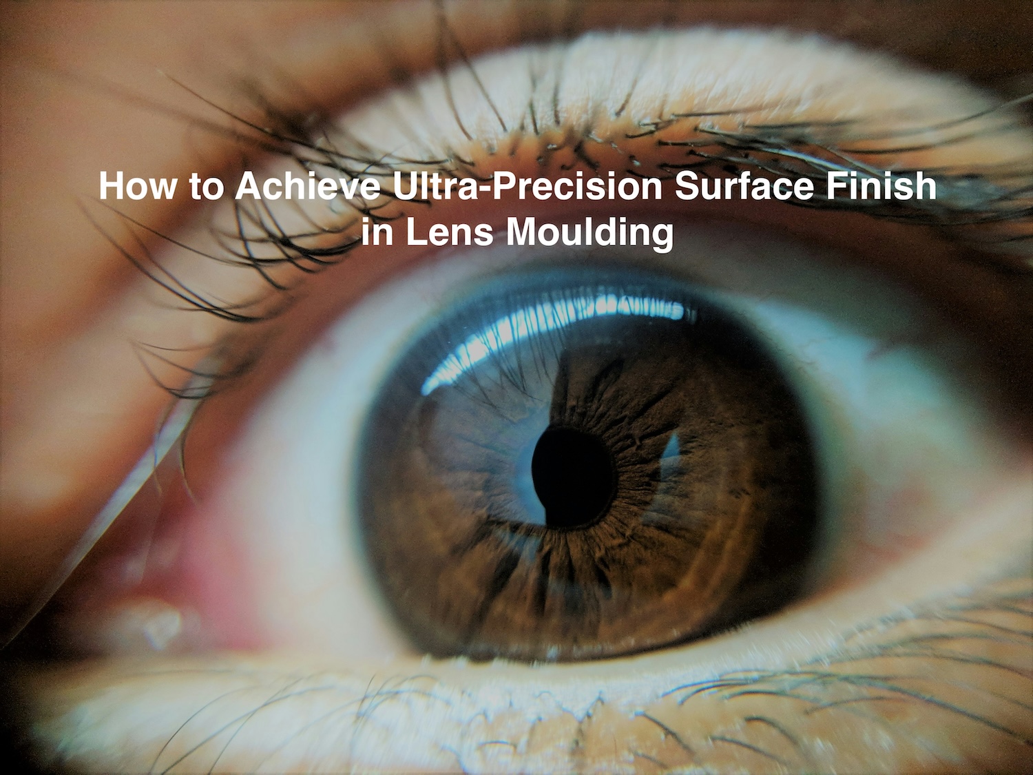 How to Achieve Ultra-Precision Surface Finish in Lens Moulding